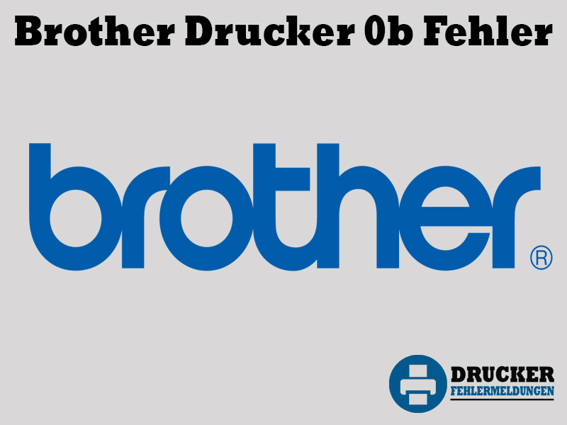 Brother Drucker Fehlercode: 0b