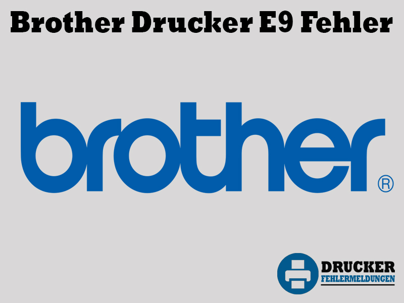 Brother Drucker Fehlercode: E9