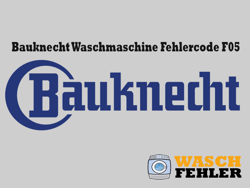 Bauknecht Waschmaschine Fehlercode F05