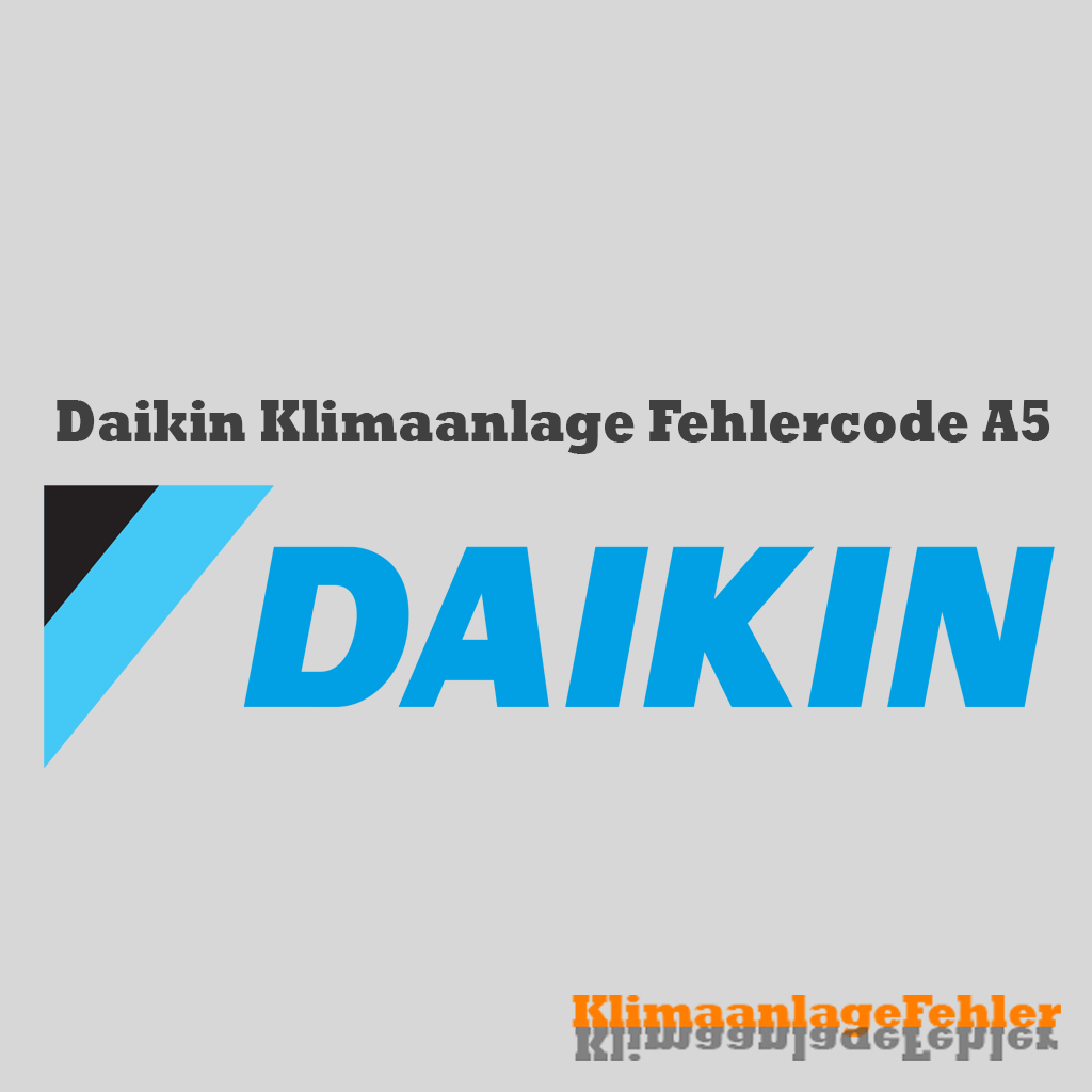 Daikin Klimaanlage Fehlercode: A5 – Gelöst