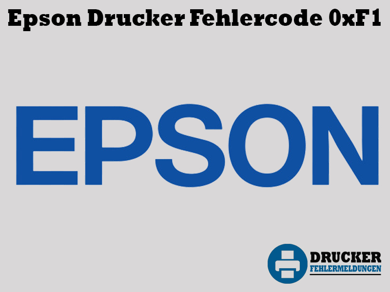 Epson Drucker Fehlercode: 0xF1