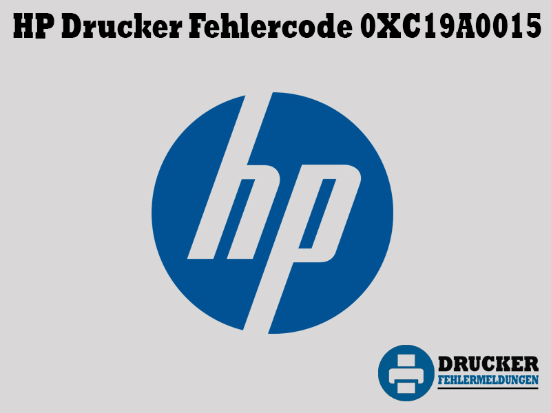 HP Drucker Fehlercode: 0XC19A0015
