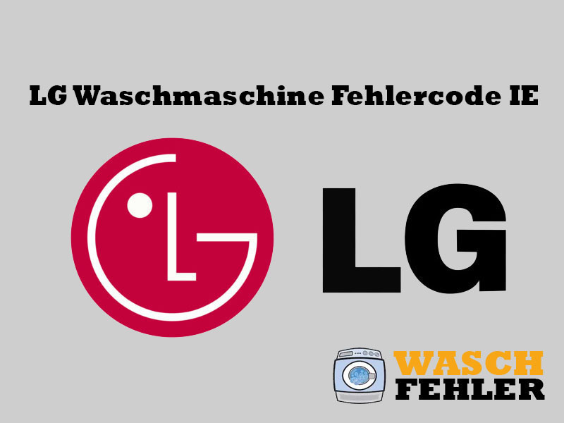 LG Waschmaschine Fehlercode IE