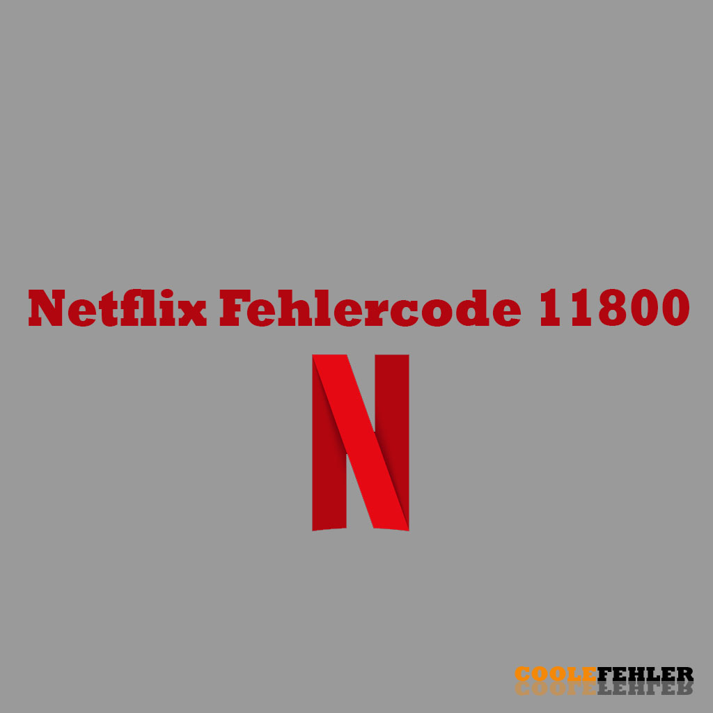 Netflix Fehlercode 11800 – Problemlösung