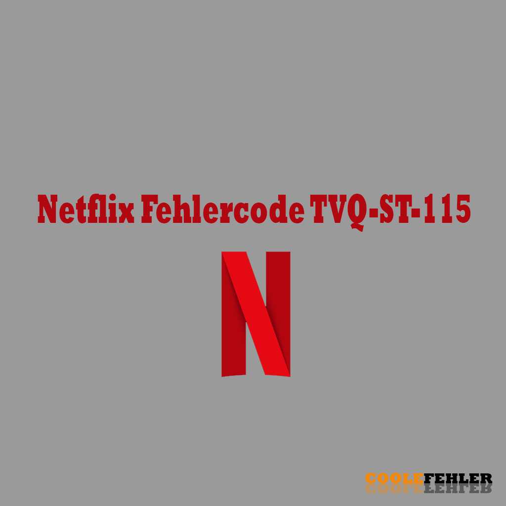 Netflix Fehlercode TVQ-ST-115 – Problemlösung