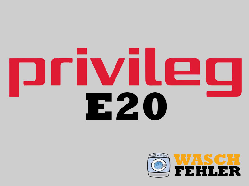Privileg Waschmaschine Fehlercode E20