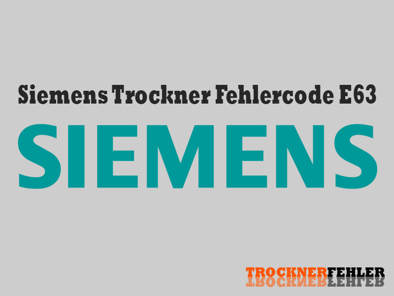 Siemens Trockner Fehlercode: E63